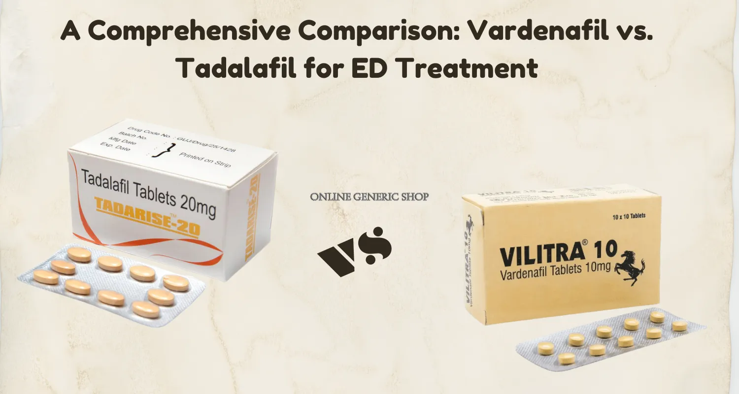 A Comprehensive Comparison: Vardenafil vs. Tadalafil for ED Treatment